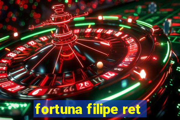 fortuna filipe ret