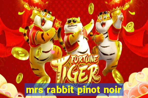 mrs rabbit pinot noir