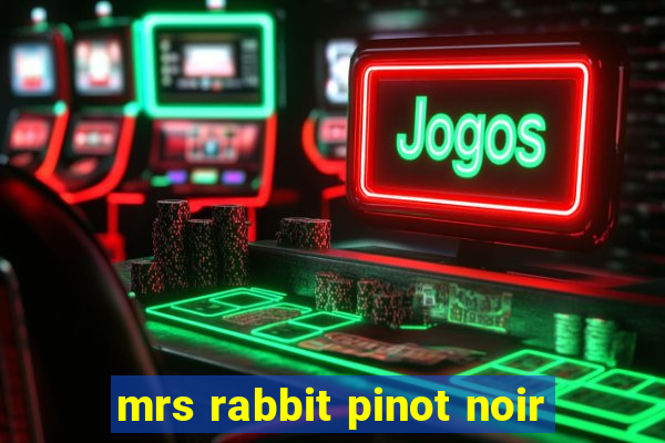 mrs rabbit pinot noir