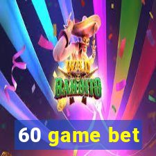 60 game bet