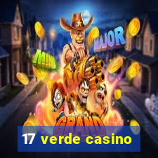 17 verde casino