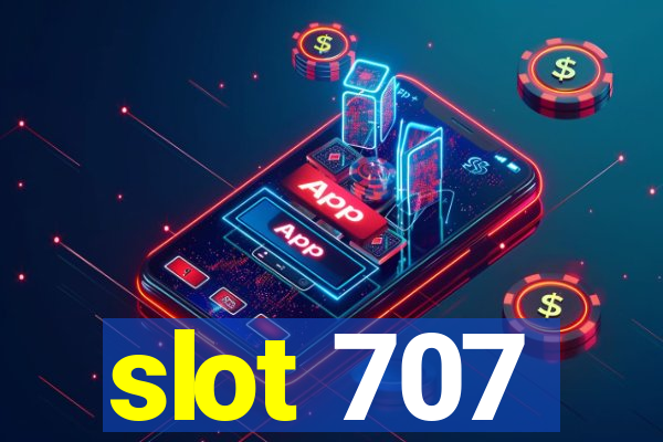 slot 707