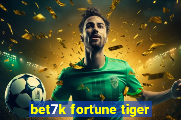 bet7k fortune tiger