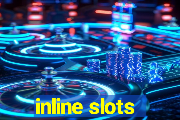 inline slots