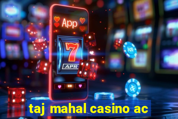 taj mahal casino ac