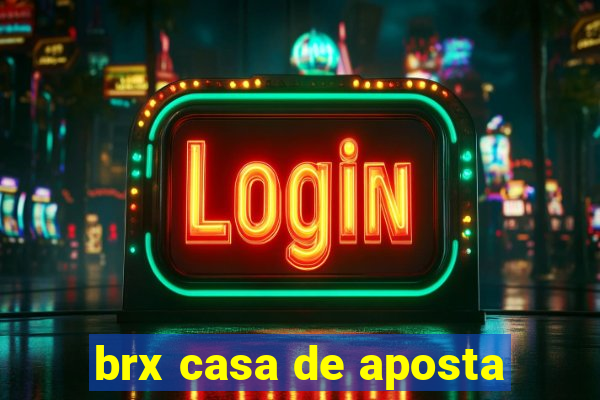 brx casa de aposta