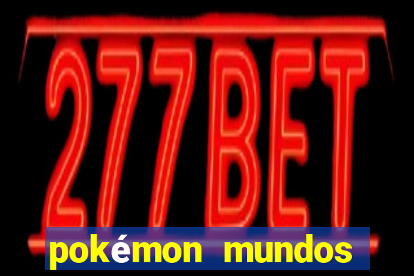 pokémon mundos elementais download apk