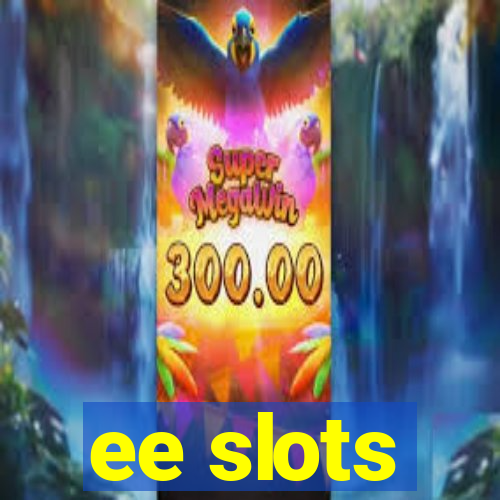 ee slots