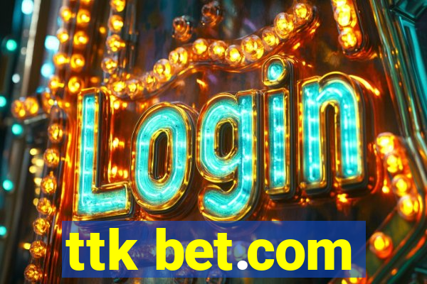 ttk bet.com