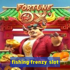 fishing frenzy slot