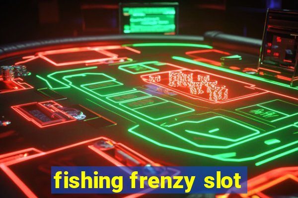 fishing frenzy slot