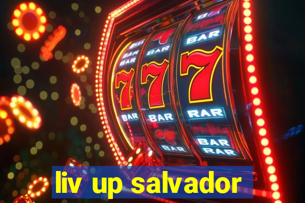 liv up salvador