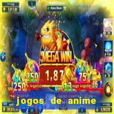 jogos de anime para android