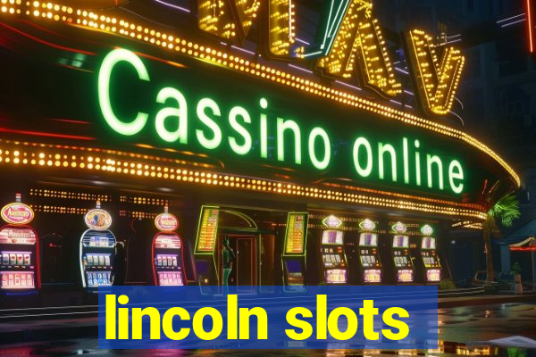 lincoln slots