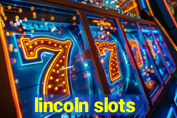 lincoln slots