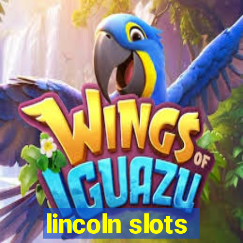 lincoln slots