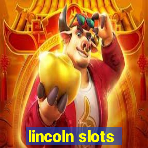 lincoln slots