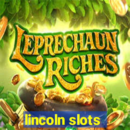 lincoln slots