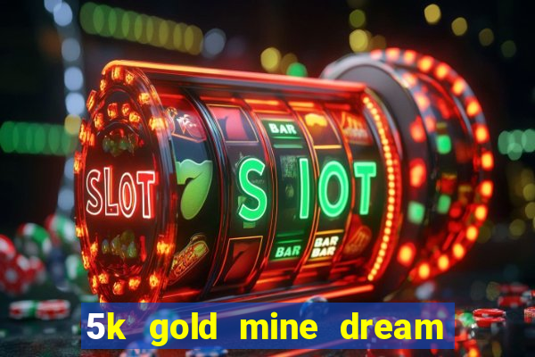 5k gold mine dream drop slot