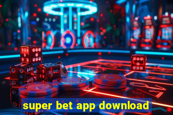 super bet app download