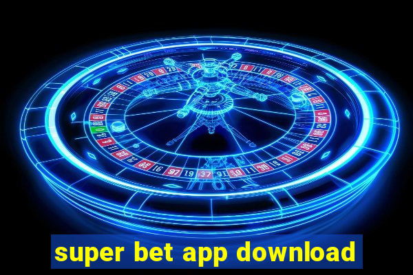 super bet app download