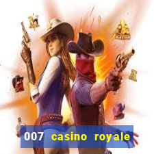 007 casino royale 007 vive e deixa morrer