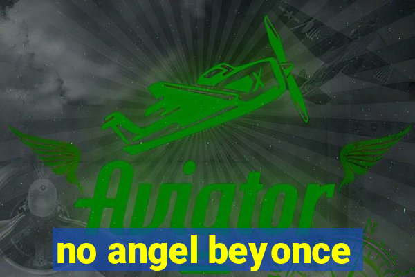 no angel beyonce