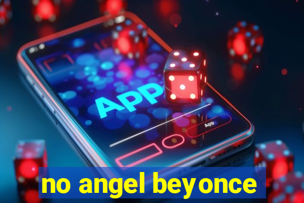 no angel beyonce