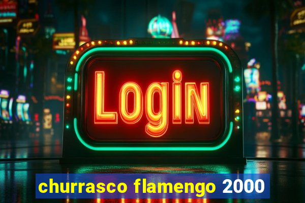 churrasco flamengo 2000