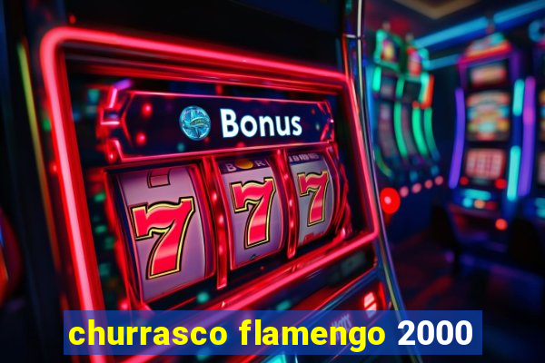 churrasco flamengo 2000