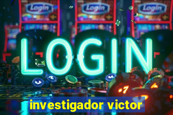 investigador victor