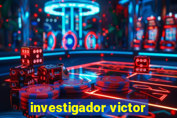 investigador victor