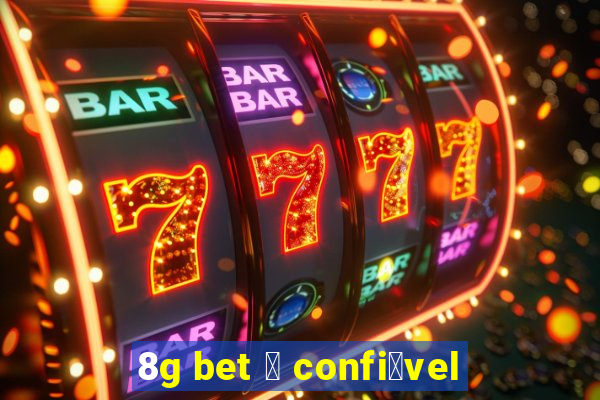 8g bet 茅 confi谩vel