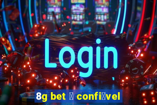 8g bet 茅 confi谩vel