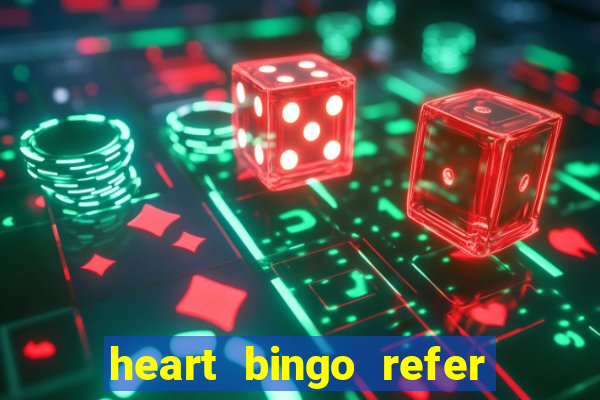 heart bingo refer a friend