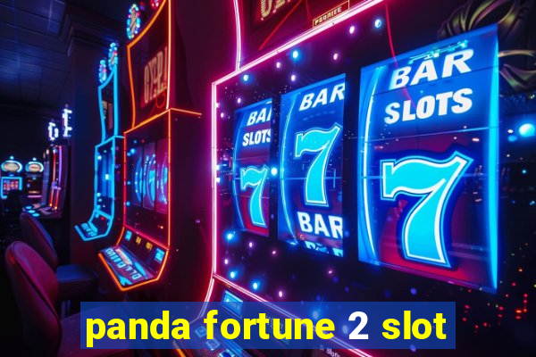 panda fortune 2 slot