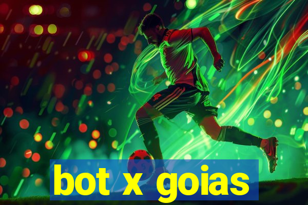 bot x goias