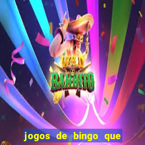 jogos de bingo que ganha dinheiro de verdade