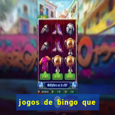 jogos de bingo que ganha dinheiro de verdade