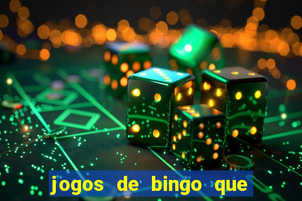 jogos de bingo que ganha dinheiro de verdade