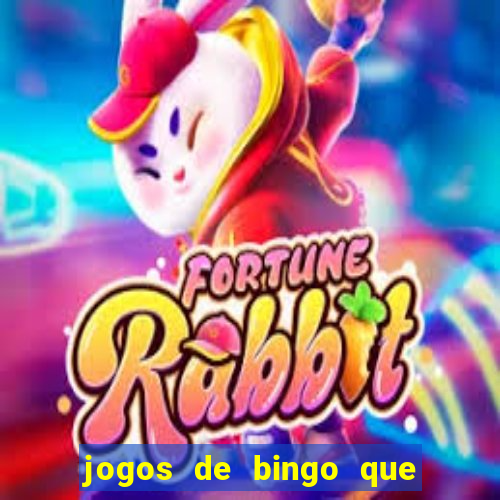 jogos de bingo que ganha dinheiro de verdade