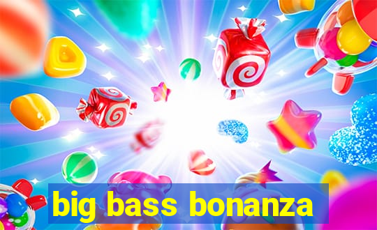 big bass bonanza