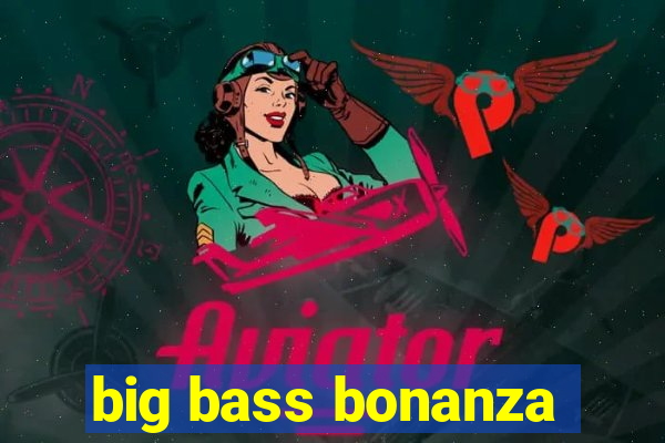 big bass bonanza