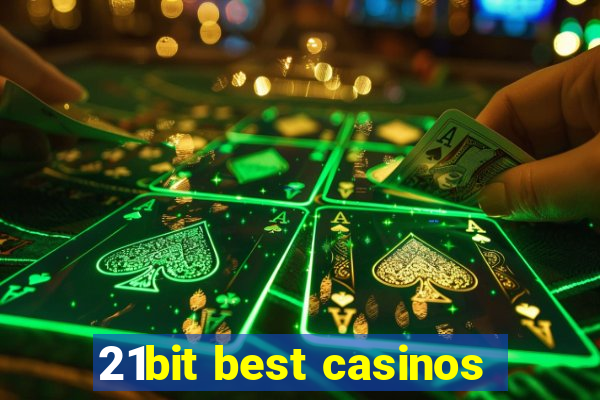 21bit best casinos