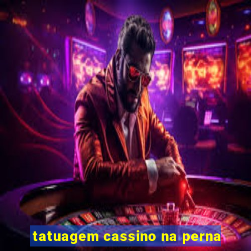 tatuagem cassino na perna