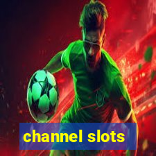 channel slots