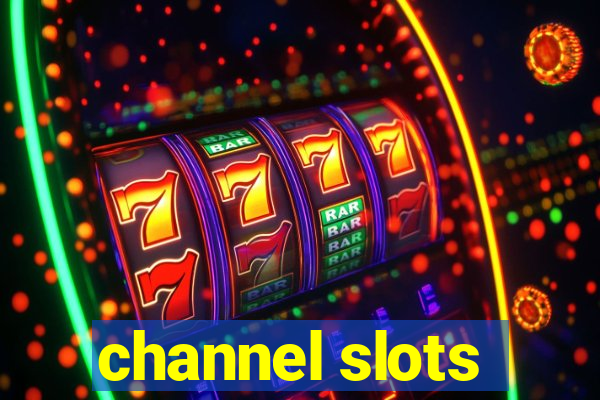 channel slots