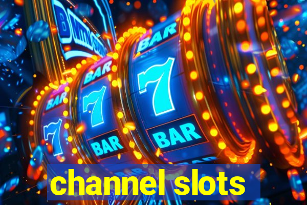 channel slots