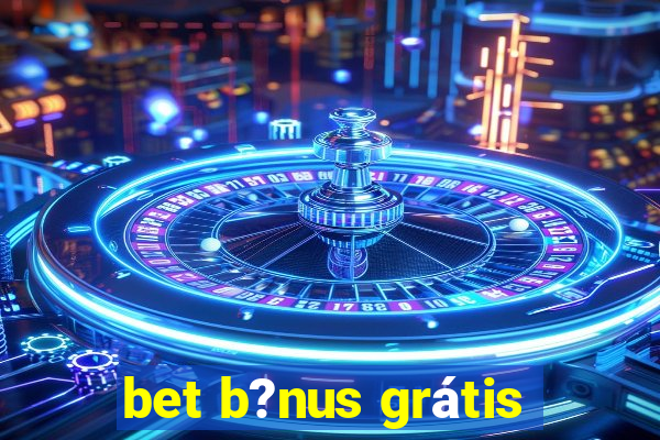 bet b?nus grátis