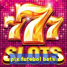 pix futebol bets